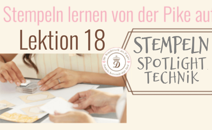 Die Spotlight Technik – stempeln lernen von der Pike&nbsp;auf